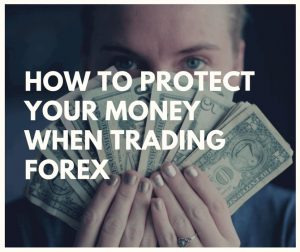 how to protect money when trading forex