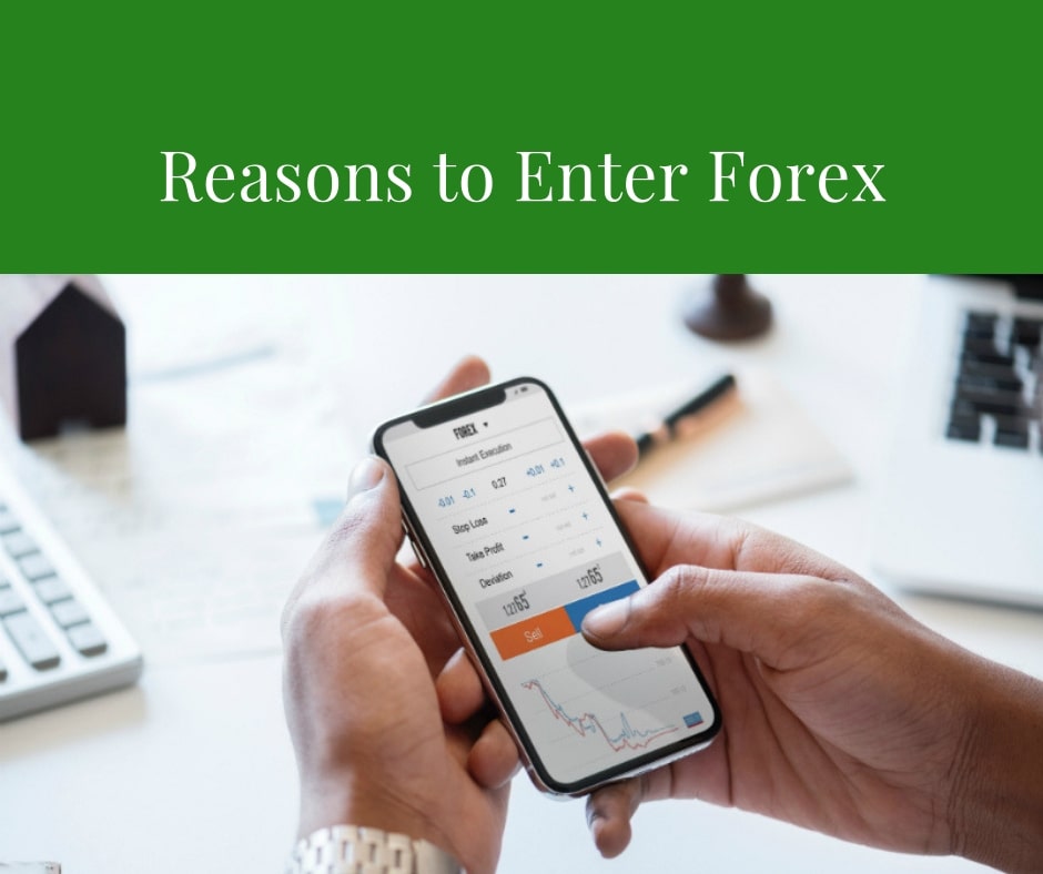 reasons to enter forex